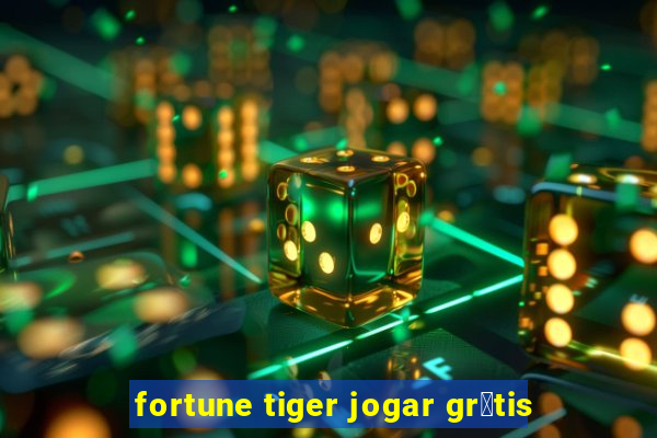 fortune tiger jogar gr谩tis