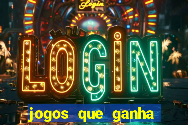 jogos que ganha muito dinheiro de verdade