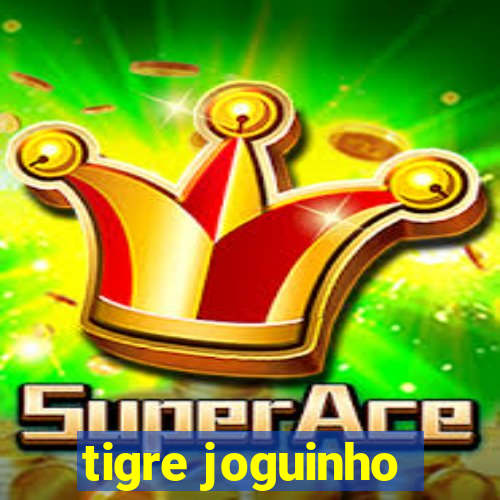 tigre joguinho