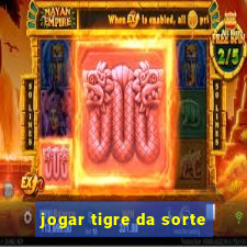 jogar tigre da sorte