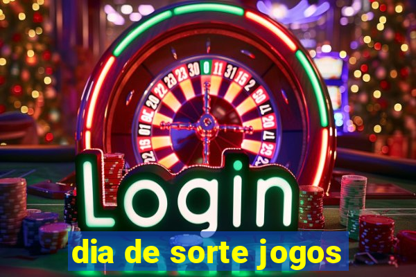 dia de sorte jogos