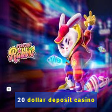 20 dollar deposit casino