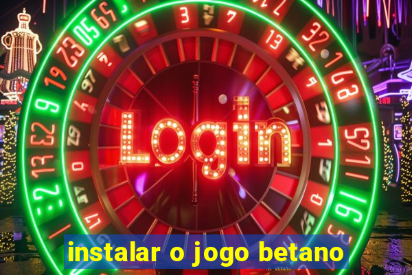 instalar o jogo betano