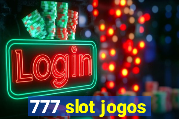 777 slot jogos