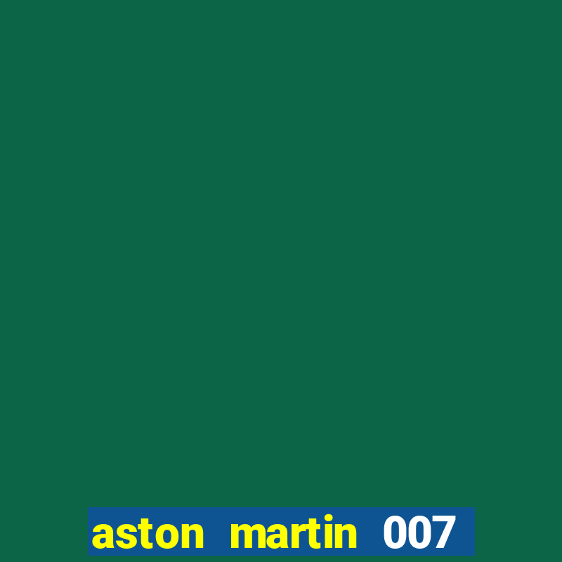 aston martin 007 casino royale