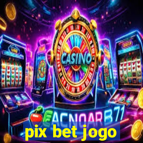 pix bet jogo