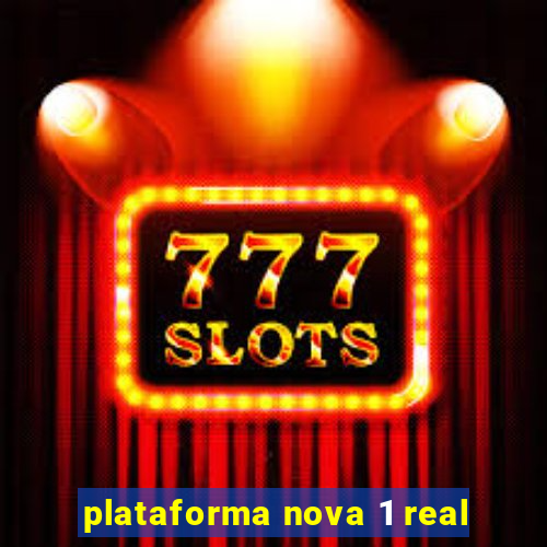 plataforma nova 1 real