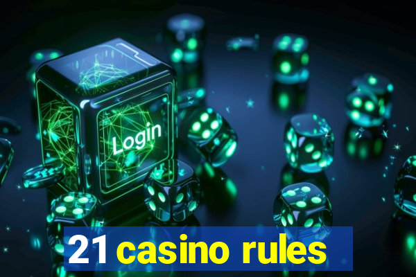 21 casino rules