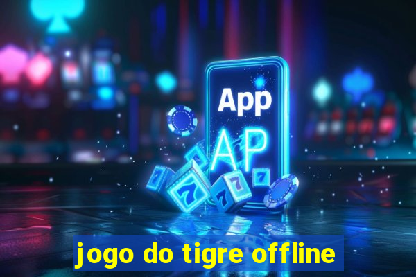 jogo do tigre offline