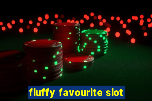 fluffy favourite slot