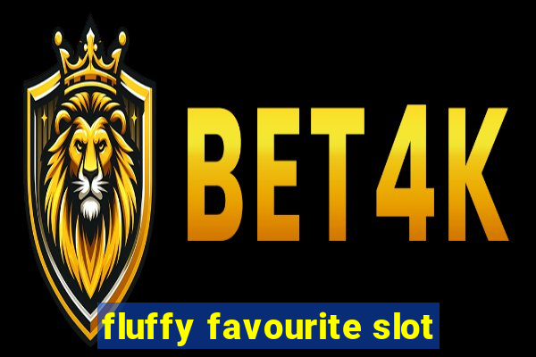 fluffy favourite slot