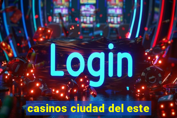 casinos ciudad del este