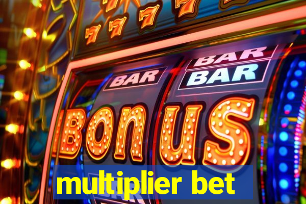 multiplier bet