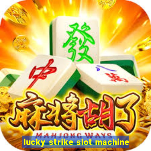 lucky strike slot machine