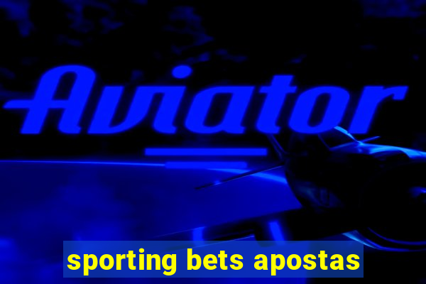 sporting bets apostas