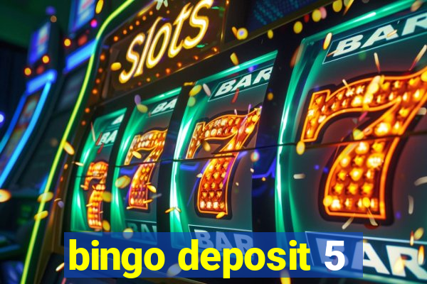 bingo deposit 5