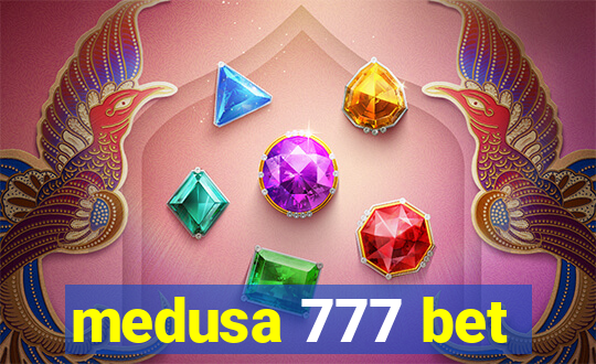 medusa 777 bet