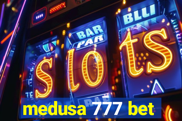 medusa 777 bet