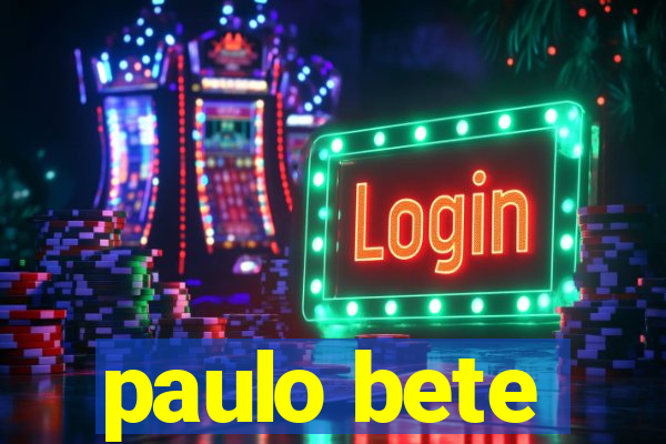 paulo bete