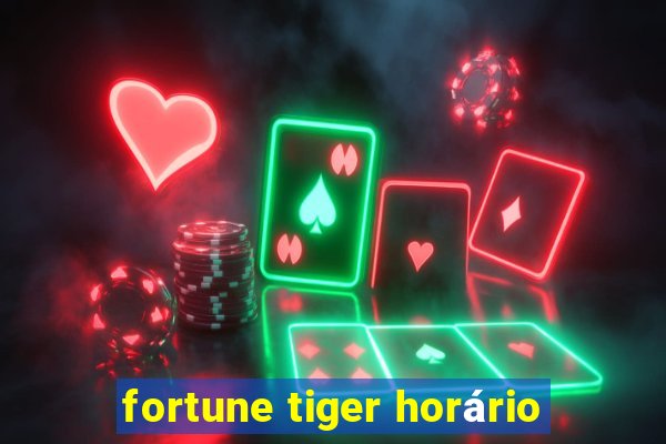 fortune tiger horário