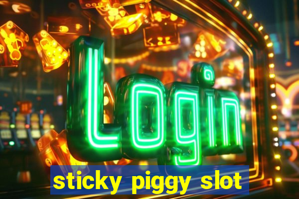 sticky piggy slot