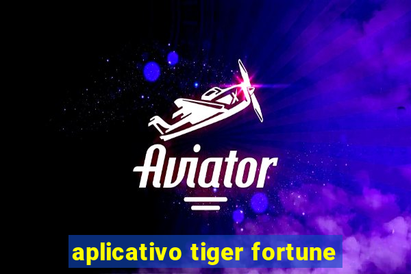 aplicativo tiger fortune