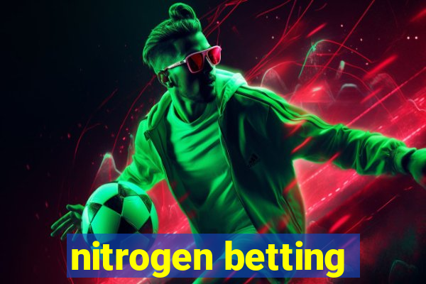 nitrogen betting