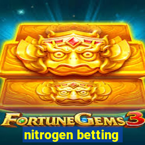 nitrogen betting