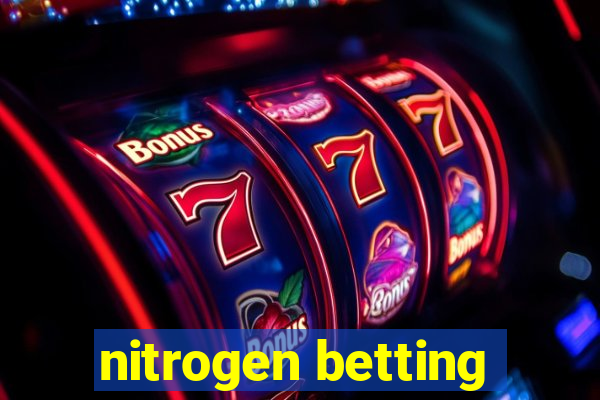 nitrogen betting