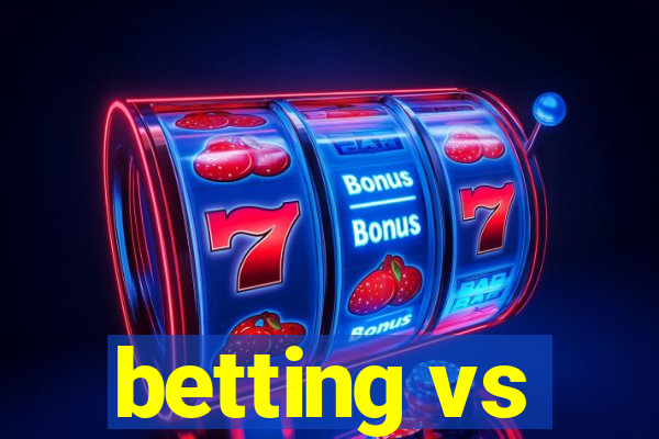 betting vs