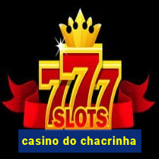 casino do chacrinha