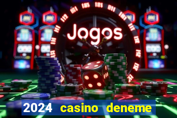 2024 casino deneme bonusu veren siteler