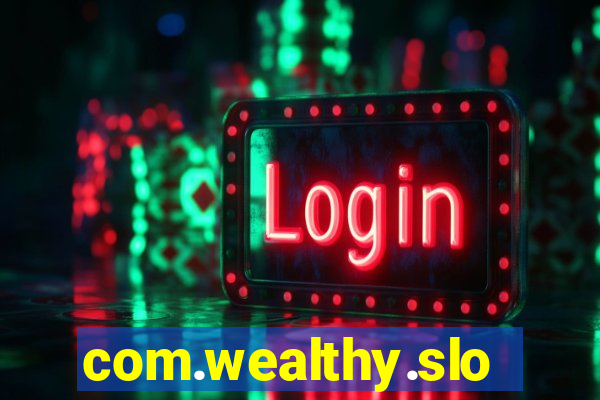 com.wealthy.slots.games.app