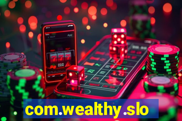 com.wealthy.slots.games.app