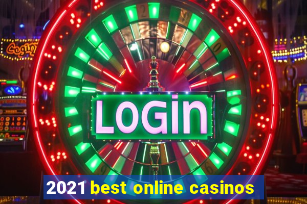 2021 best online casinos