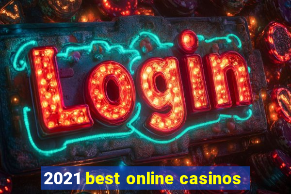 2021 best online casinos