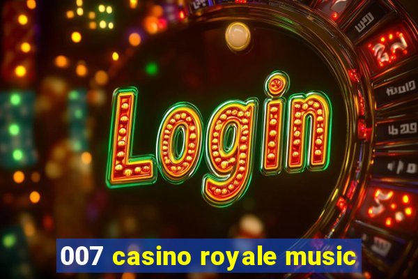 007 casino royale music