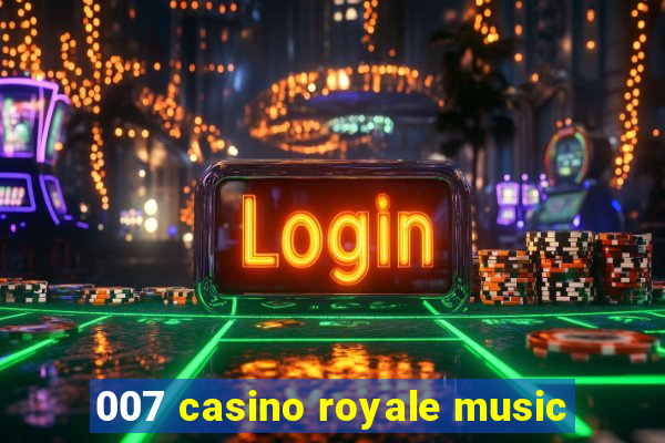 007 casino royale music