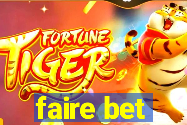 faire bet