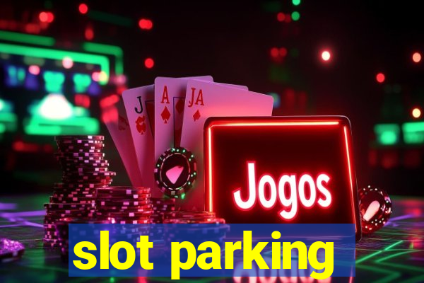 slot parking