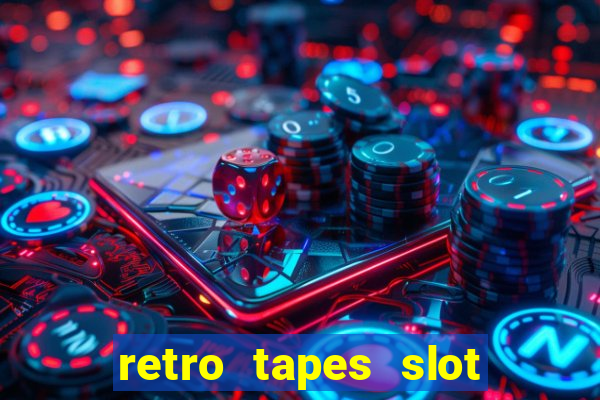 retro tapes slot demo bonus buy