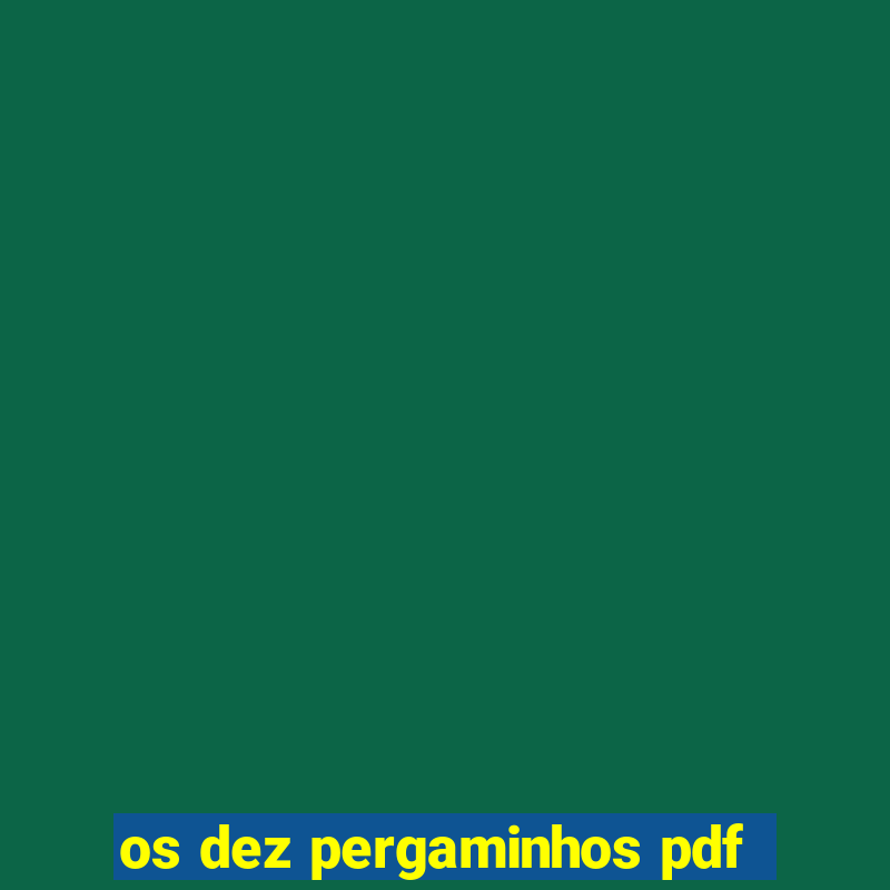 os dez pergaminhos pdf