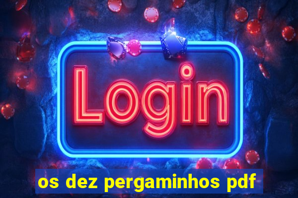 os dez pergaminhos pdf