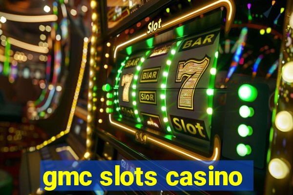 gmc slots casino