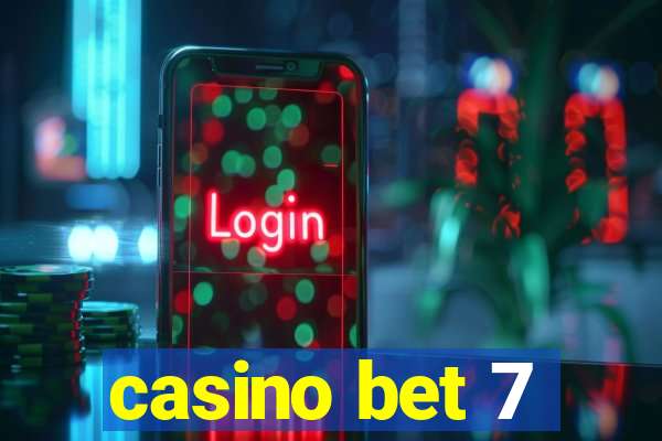 casino bet 7