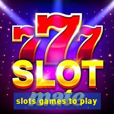 slots games to play