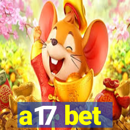 a17 bet