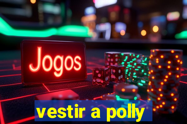 vestir a polly