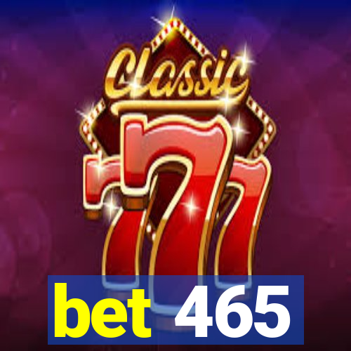 bet 465