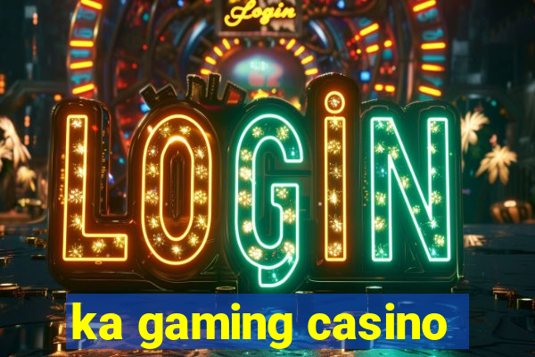 ka gaming casino